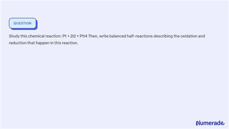 SOLVED Study This Chemical Reaction Pt 2I2 PtI4 Then Write