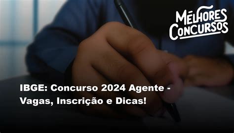 Ibge Concurso Agente Vagas Inscri O E Dicas