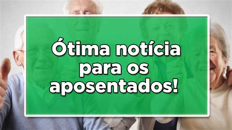 Ótima notícia para os aposentados Pagamento Confirmado INSS João