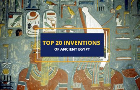 Top 20 Inventions And Discoveries Of Ancient Egypt Used Today