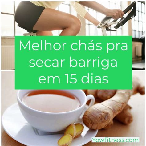 Melhor chás pra secar barriga em 15 dias Chá verde para emagrecer