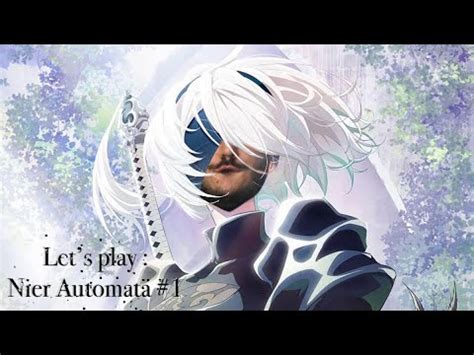 LET S PLAY Nier Automata 1 YouTube