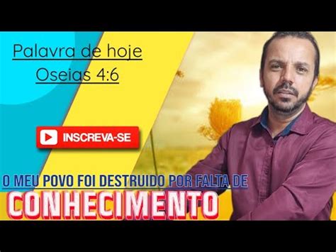 O MEU POVO FOI DESTRUÍDO POR FALTA DE CONHECIMENTO OSEIAS 4 6