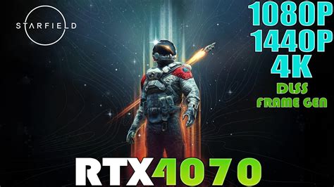 Rtx 4070 ~ Starfield Launch Performance Test 1080p 1440p And 4k