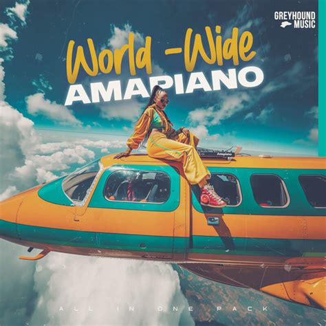 World Wide Amapiano Vol All In One Producer Sources