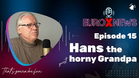 Euro X News Episode 15 Hans The Horny Grandpa R Brillbabes Models