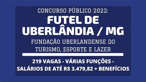 Publicado Edital Concurso FUTEL de Uberlândia MG 2022 são 219