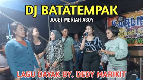 Dj Terbaru Batatemapak Dayak Lagu Dayak Terbaru Live