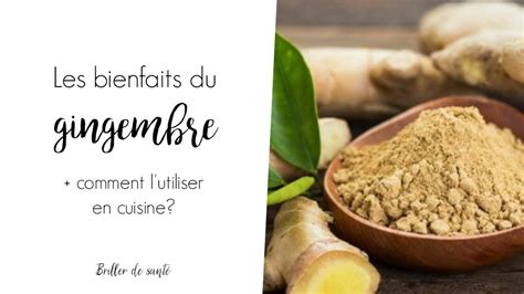 Les Bienfaits Du Gingembre Comment L Utiliser En Cuisine Youtube