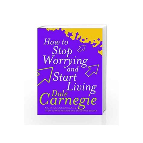 How To Stop Worrying And Start Living By Dale Carnegie Buy Online How