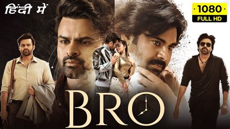 Bro Full Blockbuster Hindi Action Movies New South