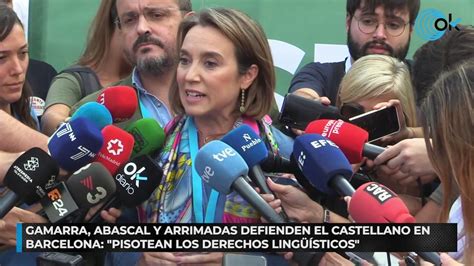 Gamarra Abascal Y Arrimadas Defienden El Castellano En Barcelona