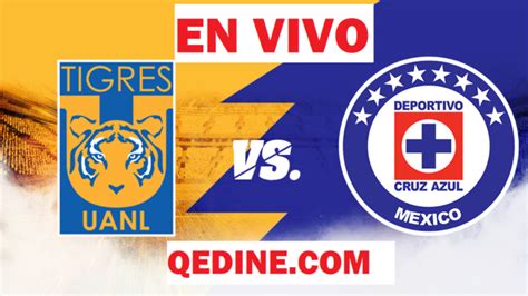 Tigres Vs Cruz Azul En Vivo Gu A Completa Para Ver El Partido Por La