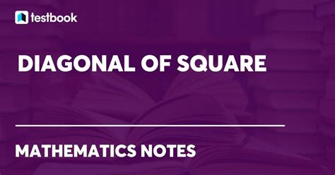 Diagonal of a Square: Definition, Formula, Derivation, Methods