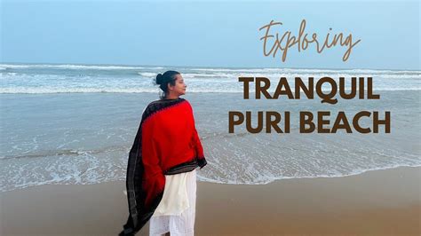 Puri Tour Vlog Best Sea Beach Market And Foods To Try In Puri