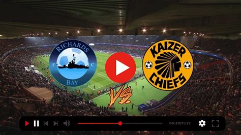 Livestream Tv Richards Bay V Kaizer Chiefs Live Match April