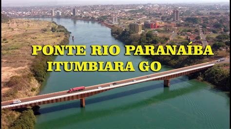 Ponte Divisa Minas Goi S Ponte Do Rio Parana Ba Youtube