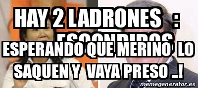 Meme Personalizado Hay Ladrones Escondidos Esperando Que Merino