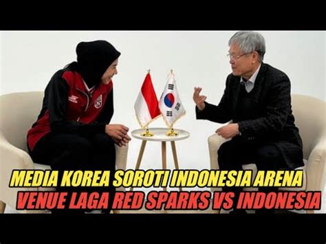 Media Korea Soroti Indonesia Arena Yang Menjadi Venue Laga Persahabatan