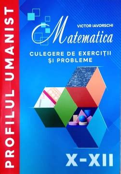 Matematica Cl 10 12 Culegere De Exercitii Si Probleme Iavorschi V