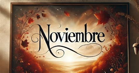 Frases De Bienvenido Noviembre Mensajes Positivos Y Bonitos Para