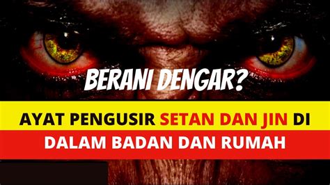 AYAT AYAT PENGUSIR JIN DALAM BADAN DAN RUMAH CEK ADAKAH JIN DI