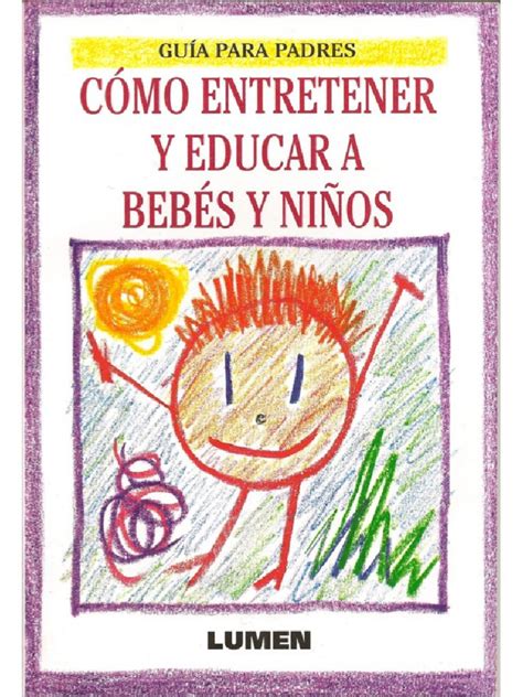 Como Entretener Y Educar A Bebes Y Niños Guia Para Padres Editorial