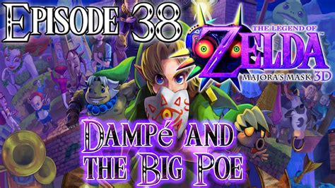 Majoras Mask 3ds Episode 38 Dampé And The Big Poe Youtube