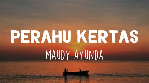 Perahu Kertas Maudy Ayunda Lirik Ku Bahagia Kau Telah Terlahir Di