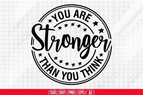 You Are Stronger Than You Think Svg Graphic By Teeking124 · Creative