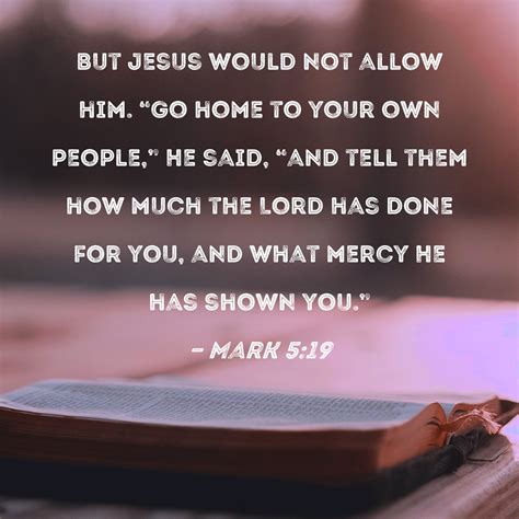 Mark But Jesus Would Not Allow Him Go Home To Your Own People