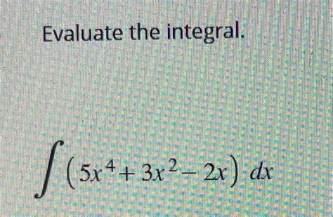 Solved Evaluate The Integral ∫5x43x2−2xdx