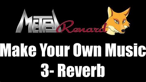 Make Your Own Music Tutorial 3 Reverb Interactive Youtube