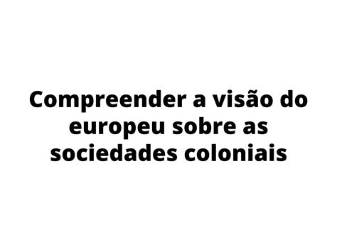 Plano De Aula 7º Ano O Colonizador E Suas Visões Sobre O Novo Mundo