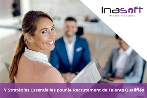 7 Stratégies Essentielles Pour Le Recrutement De Talents Qualifiés Guide Pratique