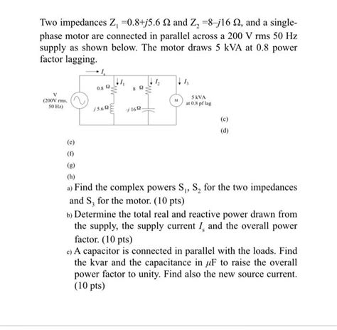 Solved Two impedances Z1 0 8 j5 6Ω and Z2 8j16Ω and a Chegg