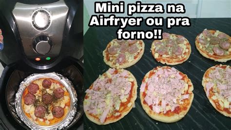 Mini Pizza Caseira Assada Na Airfryer Massa Para Pizza E Recheio Pode