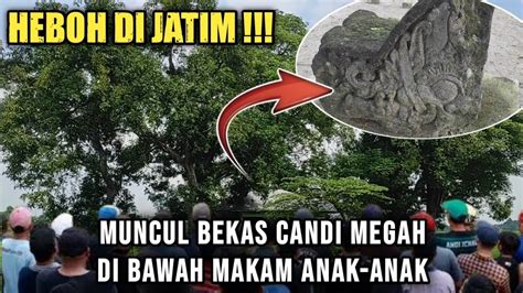 Heboh Muncul Bekas Candi Megah Di Bawah Makam Anak Anak Di