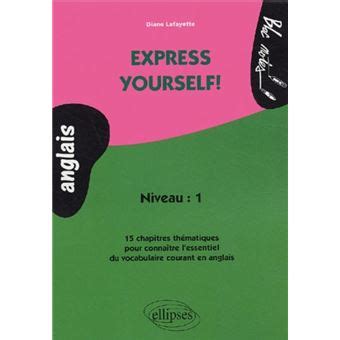 Express yourself 15 chapitres thématiques pour connaître l essentiel