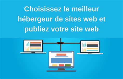 Choisissez le meilleur hébergeur de sites web et publiez votre site web