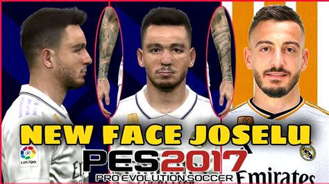 PES 2017 NEW FACE MOD SKIN TATTOO JOSELU YouTube