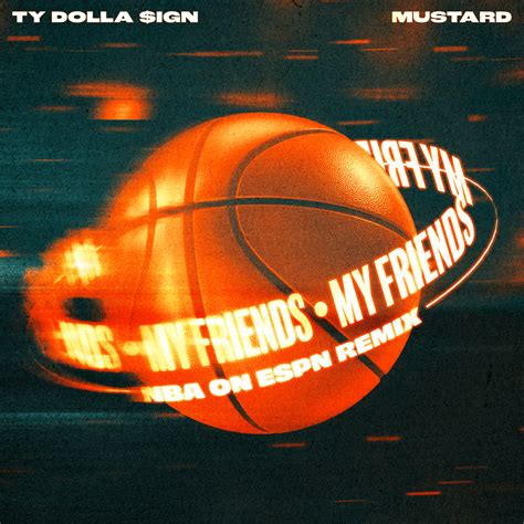 Ty Dolla Ign Mustard My Friends NBA On ESPN Remix Lyrics