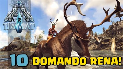 DOMANDO RENAS DE NATAL TIAMAT ARK SURVIVAL EVOLVED 10 YouTube