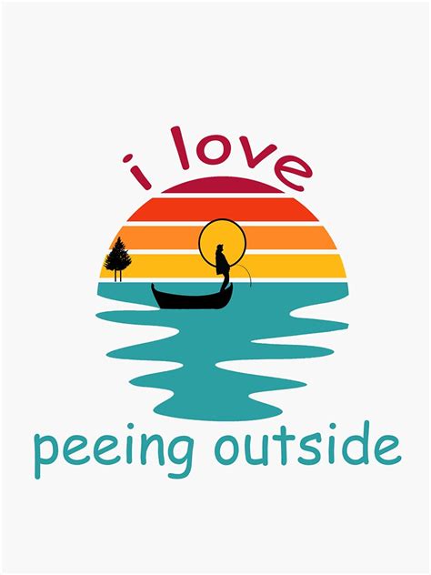 I Love Peeing Outside Sticker By Storestikers Redbubble