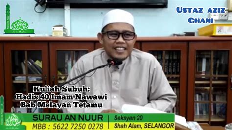 Kuliah Subuh Ustaz Aziz Ghani Hadith Imam Nawawi Bab Melayani