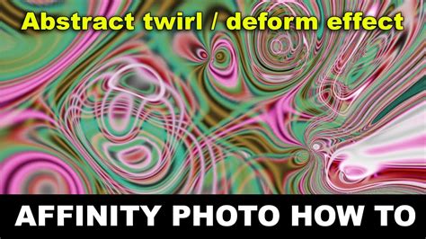 Abstract Twirl And Deform Effect In Affinity Photo How To Tutorial Graphicxtras Youtube