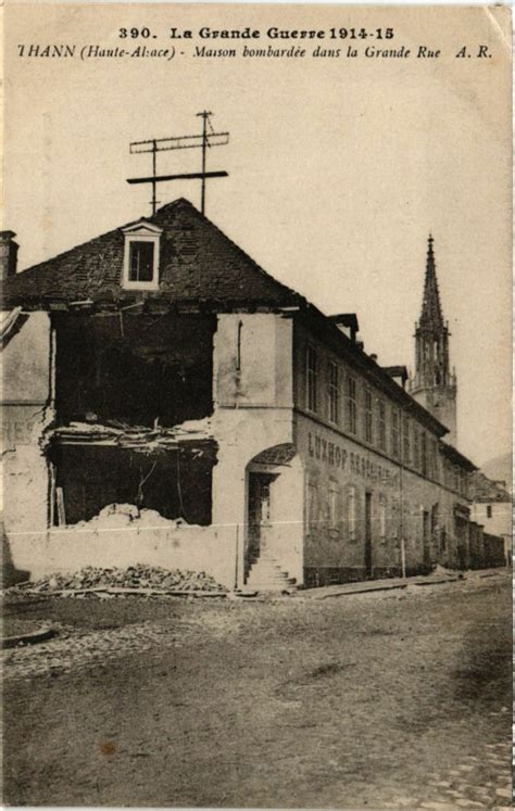 La Grande Guerre 1914 15 Thann Haute Alsace Maison bombardere à Thann