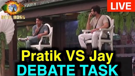 Bigg Boss Live Debate Task Pratik Sehajpal Fights Jay Bhanushali