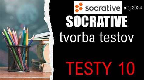 Aplikácie pre tvorbu testov 2024 05 10 SOCRATIVE Tvorba testov