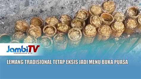 SERBA SERBI RAMADHAN 1445 H LEMANG TRADISIONAL TETAP EKSIS JADI MENU